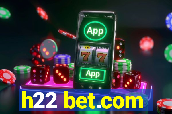 h22 bet.com